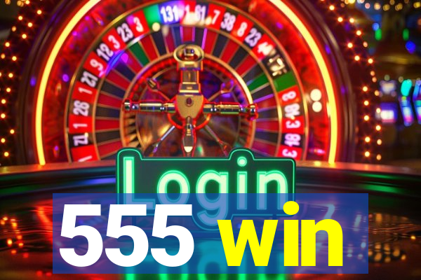 555 win